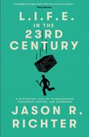 L.I.F.E. in the 23rd Century: A Dystopian Tale of Consumerism, Corporate Coffee, and Crowbars 0997884177 Book Cover