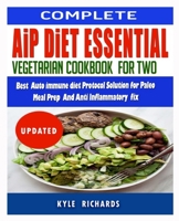Aip Diet Essentials: Vegetarian Cookbook For Two: Best Autoimmune diet protocol Solution for Paleo Meal Prep and Anti-inflammatory fix 1690850019 Book Cover