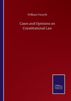 Cases and Opinions On Constitutional Law: And Various Points of English Jurisprudence, Collected and Digested from Official Documents and Other Sources; with Notes 1240153090 Book Cover