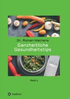 Ganzheitliche Gesundheitstips: Band 4 3743964686 Book Cover