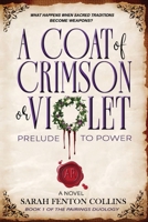 A Coat of Crimson or Violet: Prelude to Power 1969332034 Book Cover