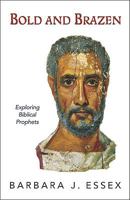 Bold and Brazen: Exploring Biblical Prophets 0829818731 Book Cover
