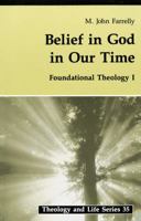 Belief in God in Our Time (Foundational Theology, Vol 1) 0814657060 Book Cover