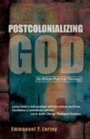 Postcolonializing God: New Perspectives in Pastoral and Practical Theology 0334029821 Book Cover