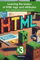 Essential HTML Concepts and Features: Book 3 of Learning the basics of HTML tags and attributes B0FKT9ZR6N Book Cover