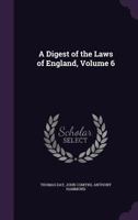 A Digest of the Laws of England, Volume 6 1346059470 Book Cover