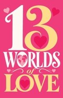 13 Worlds of Love: A Journey Through Love, Loss, and Gratitude B0H7LS8NBJ Book Cover