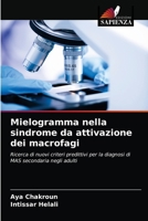 Mielogramma nella sindrome da attivazione dei macrofagi: Ricerca di nuovi criteri predittivi per la diagnosi di MAS secondaria negli adulti 6203686247 Book Cover