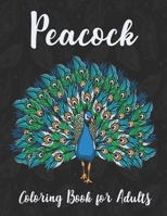 Peacock Coloring Book for Adults: Perfect plumes Stress Relief and Relaxation with unique illustration B08NF32G8P Book Cover