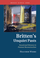 Britten's Unquiet Pasts 1107507820 Book Cover