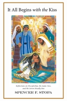 It All Begins with the Kiss: Reflections on Discipleship, the Judas Kiss, and the Seven Deadly Sins 1638443327 Book Cover