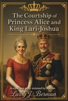 The Courtship of Princess Alice and King Lari-Joshua B0H9C9JR95 Book Cover
