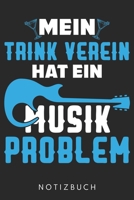 Mein Trink Verein Hat Ein Musik Problem: Din A5 Heft (Kariert) Mit Karos Für Musiker & Gitarrist | Notizbuch Tagebuch Planer Für Musik & Gitarre Fans ... Band Musikgruppe Notebook (German Edition) 1677723904 Book Cover