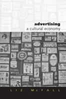 Advertising: A Cultural Economy 0761942556 Book Cover