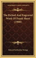 The Etched And Engraved Work Of Frank Short 1166941574 Book Cover