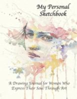 My Personal Sketchbook: A Drawing Journal for Women Who Express Their Soul Through Art: Extra Large Portfolio Sketch Pad 8.5 x 11 inches 110 Pages, ... Freehand Sketching, or Drafting Ideas 1688972064 Book Cover