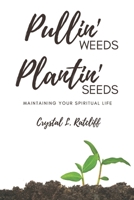 Pullin' Weeds, Plantin' Seeds: Maintaining Your Spiritual Life B08CG759M9 Book Cover