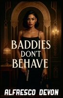 Baddies don't Behave B0GJTRFG4C Book Cover