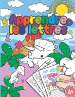 Apprendre Les Lettres: Livre De Coloriage Dinosaur Abc - Cahier D'écriture Pour Motricité Fine Cadeau Pour Les Enfants À Partir De 4 Ans - Préparation ... Et Au Jardin D'enfants B084DH57WR Book Cover