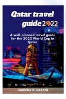 Qatar travel guide 2022: A well-planned travel guide for the 2022 World Cup in Qatar B0BGNCJVHK Book Cover