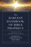 The Harvest Handbook™ of Bible Prophecy: A Comprehensive Survey from the World’s Foremost Experts 0736978437 Book Cover