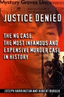 Justice Denied: The Ng Case, the Most Infamous and Expensive Murder Case in History 0306460130 Book Cover