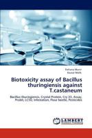 Biotoxicity Assay of Bacillus Thuringiensis Against T.Castaneum 3848419998 Book Cover