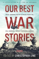 Our Best War Stories: Prize-winning Poetry & Prose from the Col. Darron L. Wright Memorial Awards, Vol. 2 1953665365 Book Cover