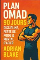 Plan OMAD 90 Jours : Discipline, Perte de Poids & Mental d’Acier (Le Pouvoir du Jeûne) B0G3PKXXC8 Book Cover
