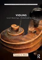 Violins: Local Meanings, Globalized Sounds 113860514X Book Cover