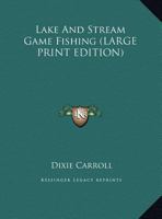 Lake and stream game fishing 116278573X Book Cover