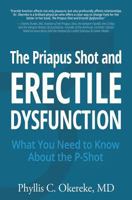 The Priapus Shot and Erectile Dysfunction: What You Need to Know about the P-Shot 1945446056 Book Cover