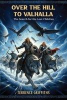 Over the Hill to Valhalla: The Search for the Lost Children 191845597X Book Cover