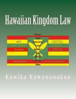 Hawaiian Kingdom Law: Ua mau ke ea o ka aina i ka pono 1484181816 Book Cover