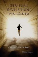 Chronicles of a Sage: Spiritual Revelations via Canto 0615188974 Book Cover