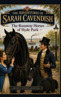 The Runaway Horses of Hyde Park (The Adventures of Sarah Cavendish) 1996995057 Book Cover