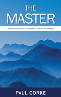 The Master: A Journey of Meaning and Purpose 1717957412 Book Cover