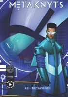 metaKnyts #8: metaVision (metaKnyts Season One) B0CM3B62R3 Book Cover