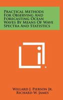 Practical Methods for Observing and Forecasting Ocean Waves by Means of Wave Spectra and Statistics 1258383586 Book Cover