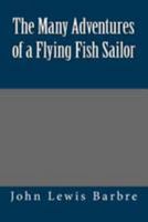 The Many Adventures of a Flying Fish Sailor 1981863478 Book Cover