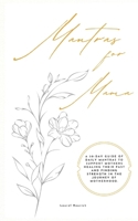 Mantras for Mama: A 30-day guide of daily mantras to support mothers healing their past and finding strength in the journey of motherhood. B0DQ84PPVH Book Cover