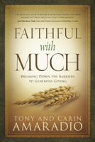 Faithful With Much: Breaking Down the Barriers to Generous Giving 1434766160 Book Cover