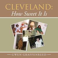Cleveland: How Sweet It Is 1524551929 Book Cover