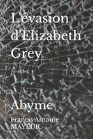 L'évasion d'Elizabeth Grey: Abyme (French Edition) B0CRR2B83R Book Cover