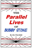 The Parallel Lives of Bobby Stone 1365508455 Book Cover