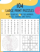 104 Large Print Puzzles. Word Searches, Find The Numbers, Mazes, Sudoku, and Trivia.: The Fun and Relaxing Adult Activity Book B08GVJ6FS5 Book Cover