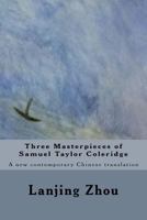Three Masterpieces of Samuel Taylor Coleridge: A New Contemporary Chinese Translation 1542380642 Book Cover