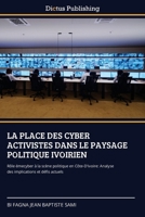 La Place Des Cyber Activistes Dans Le Paysage Politique Ivoirien (French Edition) 6137357430 Book Cover