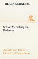 Schloss Meersburg am Bodensee: Annette von Droste-Hülshoffs Dichterheim 3743739380 Book Cover
