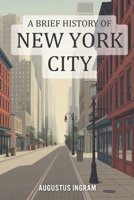 A Brief History of New York City B0GK6Y5LNB Book Cover
